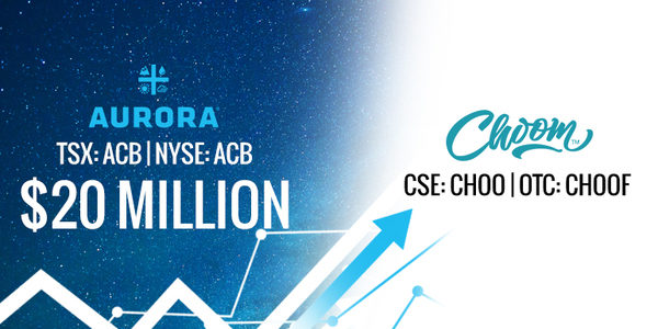 Marijuana Powerhouse Surprise Move Reveals Rapidly Emerging Marijuana Hot Spot As Aurora Cannabis (TSX | NYSE: ACB) invests C$20 million into Choom Holdings (OTC:CHOOF | CSE:CHOO)