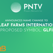 PLAYERS NETWORK ANNOUNCES NAME CHANGE TO GREEN LEAF FARMS INTERNATIONAL, INC., SYMBOL CHANGE AND UPLISTS BACK TO OTCQB