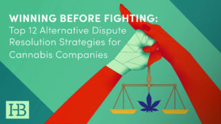 Winning Before Fighting: Top 12 Alternative Dispute Resolution Strategies for Cannabis Companies (Webinar)
