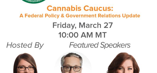 Webinar: Cannabis Caucus – A Federal Policy and Government Relations Update