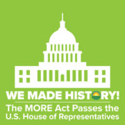 Historic Victory in the House: The MORE Act