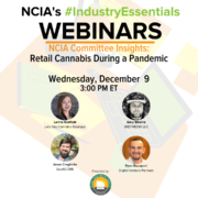 #IndustryEssentials Webinar Recording – NCIA Committee Insights: Retail Cannabis During a Pandemic