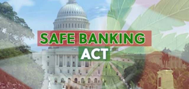 Will Cannabis Banking Soon Become A Reality With The SAFE Banking Act?