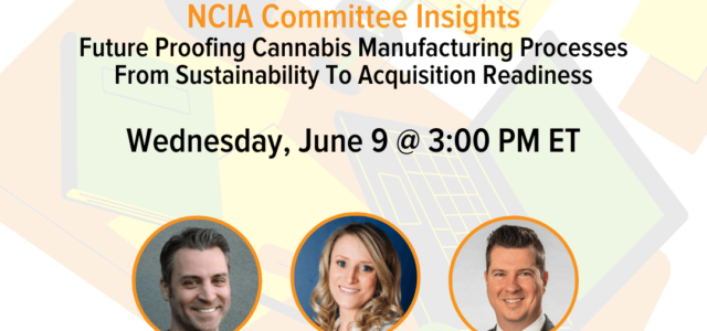 Committee Insights | 6.9.21 | Future Proofing Cannabis Manufacturing Processes – From Sustainability To Acquisition Readiness