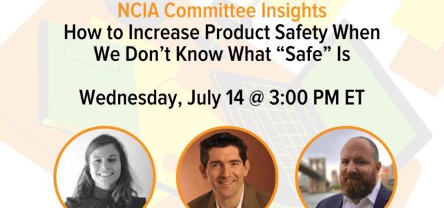 Committee Insights | 7.14.21 | How to Increase Product Safety When We Don’t Know What “Safe” Is