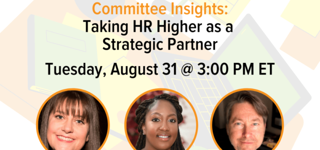 Committee Insights | 8.31.21 | Taking Human Resources Higher as a Strategic Partner