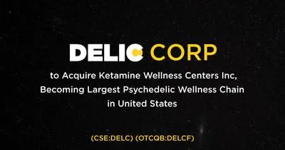Delic to Acquire Ketamine Wellness Centers Inc, Becoming Largest Psychedelic Wellness Chain in United States