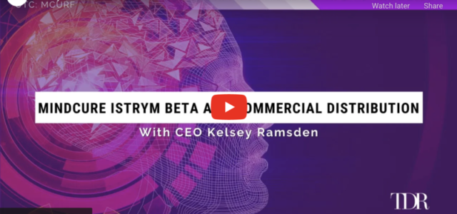 Kelsey Ramsden on MINDCURE iSTRYM Beta and Commercial Distribution