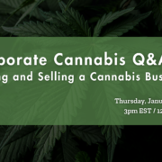 FREE Webinar – Corporate Cannabis Q&A: Buying and Selling a Cannabis Business