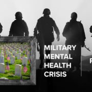 The Military Mental Health Crisis, A National Tragedy: Part I