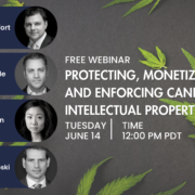FREE Webinar June 14: Protecting, Monetizing and Enforcing Cannabis Intellectual Property