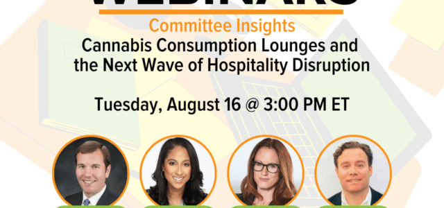 Committee Insights | 8.16.22 | Cannabis Consumption Lounges & the Next Wave of Hospitality Disruption