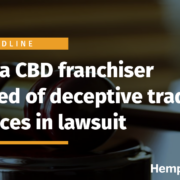 Florida CBD franchiser accused of deceptive trade practices in lawsuit