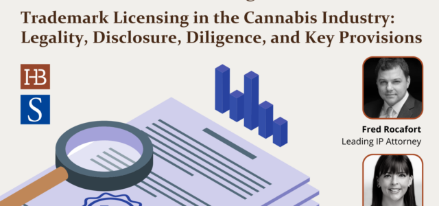 Strafford CLE Webinar | Trademark Licensing in the Cannabis Industry: Legality, Disclosure, Diligence, and Key Provisions