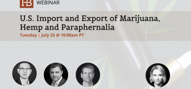 FREE Webinar, July 25: U.S. Import and Export of Marijuana, Hemp and Paraphernalia