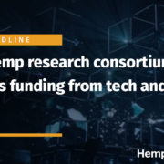 New hemp research consortium attracts funding from tech and ag giants