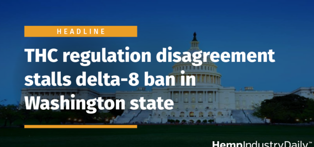 THC regulation disagreement stalls delta-8 ban in Washington state