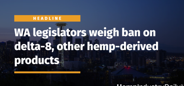 WA legislators weigh ban on delta-8, other hemp-derived products