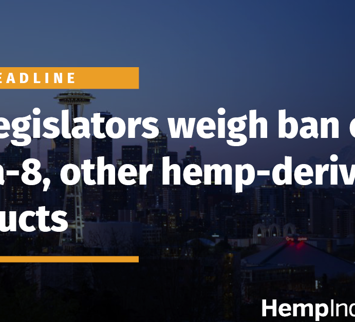 WA legislators weigh ban on delta-8, other hemp-derived products