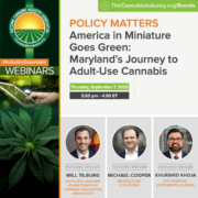 America in Miniature Goes Green: Maryland’s Journey to Adult-Use Cannabis | 9.7.23 | Policy Matters